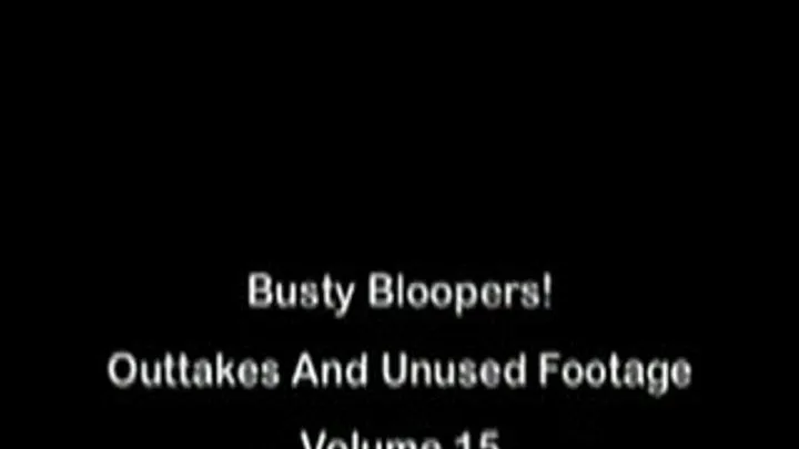 Busty Bloopers Outtakes And Unused Footage Volume 15 DIVX