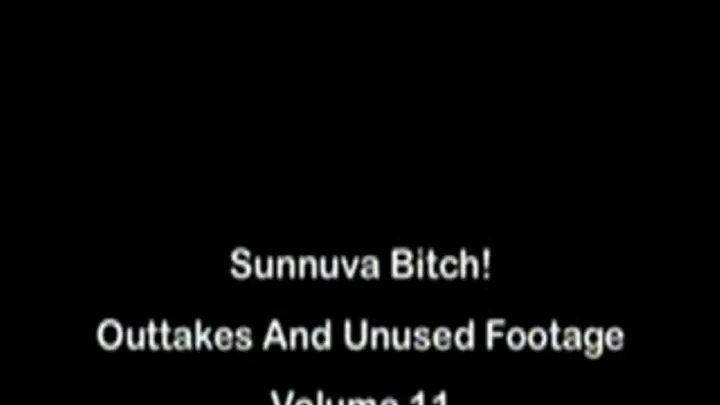 Sunnuva Bitch! Outtakes And Unused Footage Volume 11 Full DVD