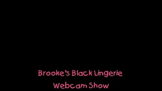 Brooke's Black Lingerie Webcam Show Full DVD Clip Version