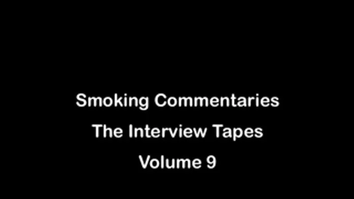 Smoking Commentaries The Interview Tapes Volume 9 Full DVD