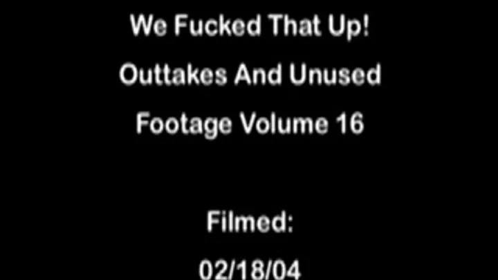 We Fucked That Up! Outtakes And Unused Footage Volume 16 DVD