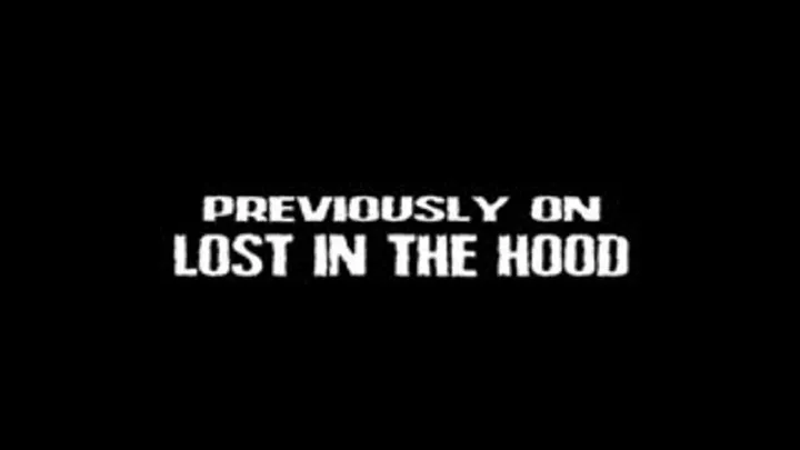 Lost In The Hood Part 4