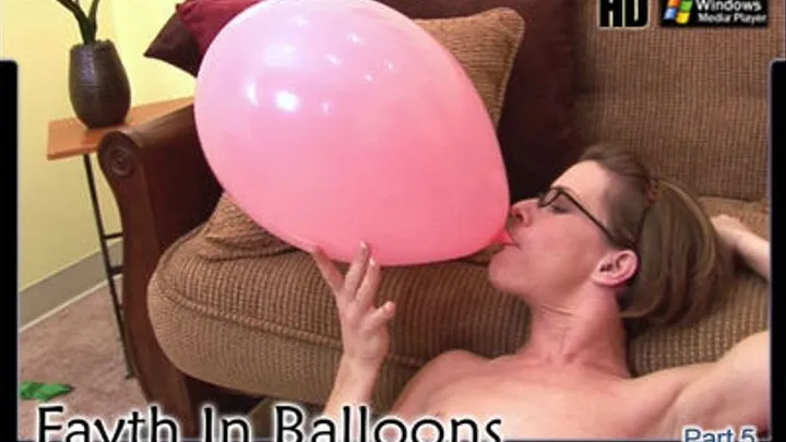 Fayth in Balloons - pt 5