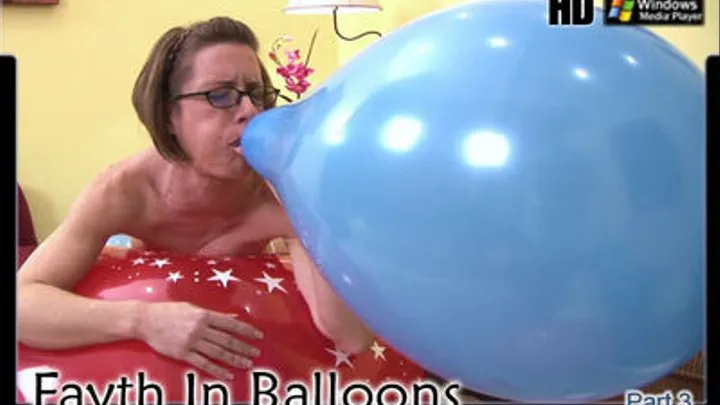 Fayth in Balloons - pt 3