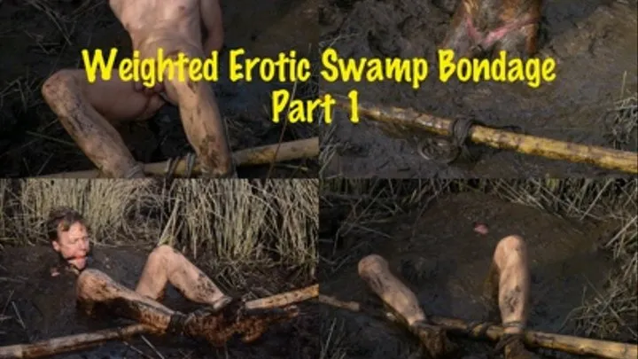 Weighted Erotic Swamp Bondage, Part 1