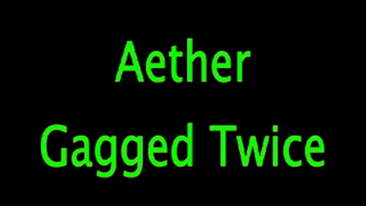 Aether: Two Gags