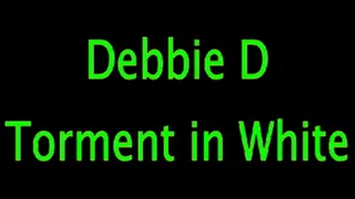 Debbie D: Torment in White