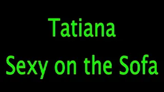 Tatiana: Sexy on the Sofa