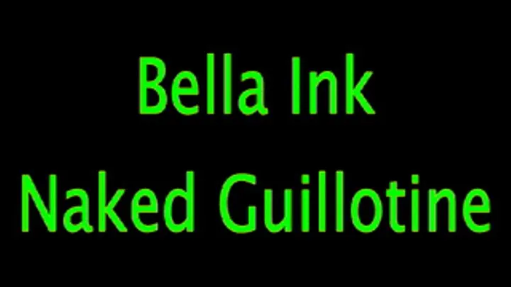 Bella Ink: Naked Guillotine
