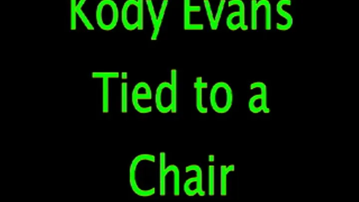 Kody Evans: Tied to a Chair