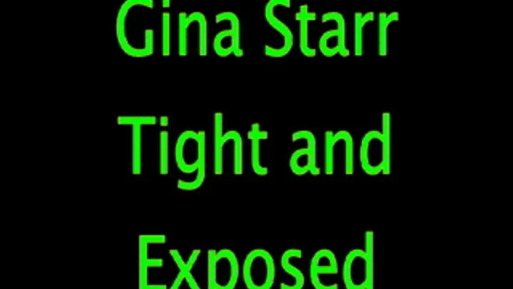 Gina Starr: Tight and Exposed