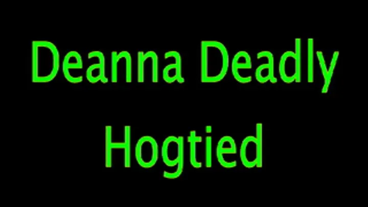 Deanna : Hogtied