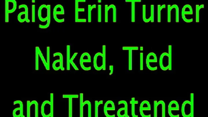 Paige Erin Turner: Naked, Tied and Threatened