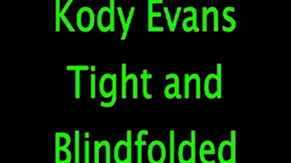 Kody Evans: Tied Tight/Blindfold