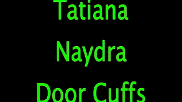 Tatiana/Naydra: Door Cuffs