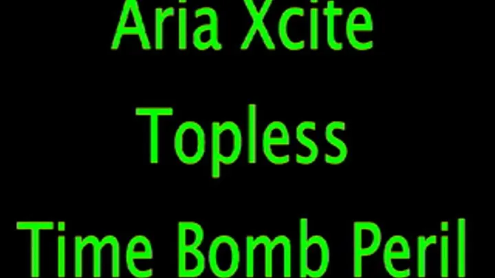 Aria Xcite: Topless Peril