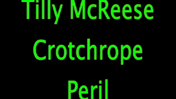 Tilly McReese: Crotchrope Peril