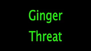 Ginger: Threat