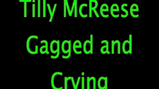 Tilly McReese: Gagged and Crying