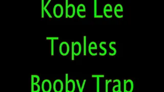 Kobe Lee Topless Booby Trap
