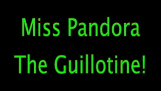 Miss Pandora: The Guillotine