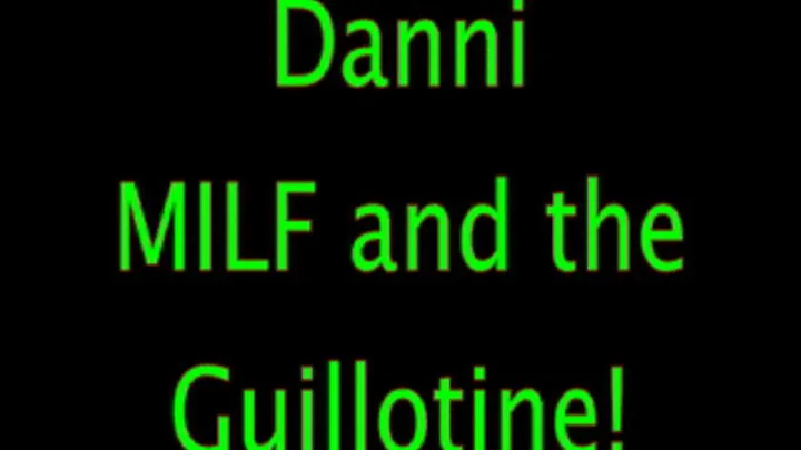 Danni: MILF and the Guillotine