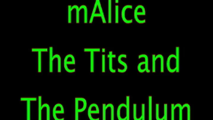 mAlice: Tits and the Pendulum