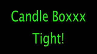 Candle Boxxx: Tight