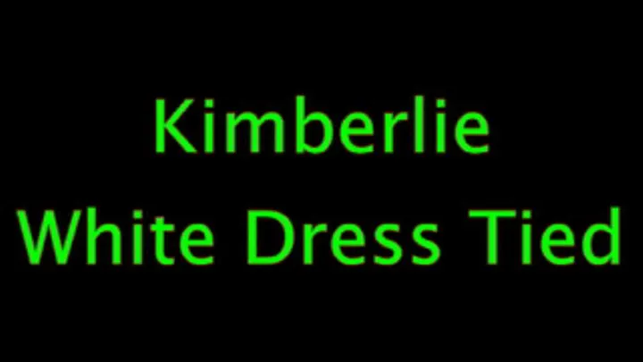 Kimberlie: White Dress Peril