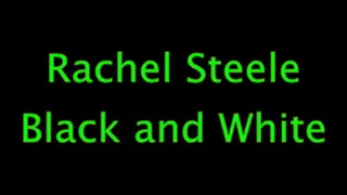 Rachel Steele: Black/White