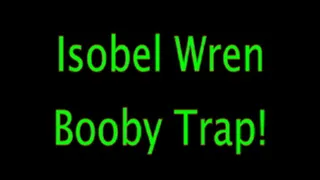 Isobel Wren: Booby Trap!