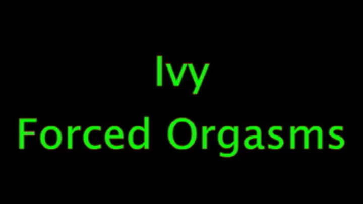 Ivy: Orgasms