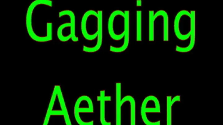 Gagging Aether