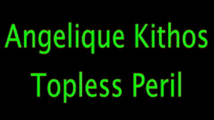 Angelique Kithos: Topless Peril