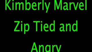 Kimberly Marvel: Zip Tied and Angry