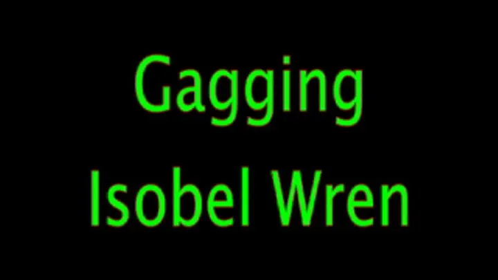 Gagging Isobel Wren