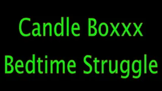 Candle Boxxx: Bedtime Struggle