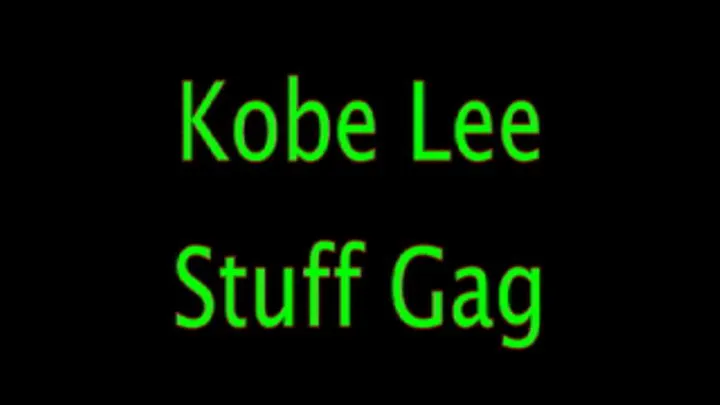 Kobe Lee: Stuff Gagged