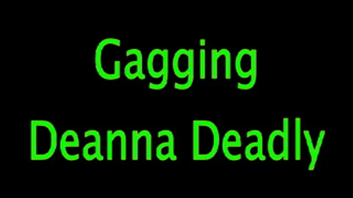 Gagging Deanna