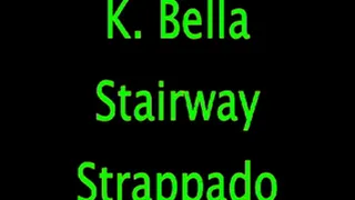 K. Bella: Stairway Strappado