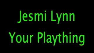 Jesmi Lynn: Your Plaything