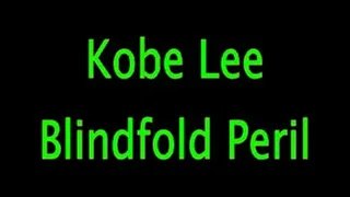 Kobe Lee: Blindfolded Peril