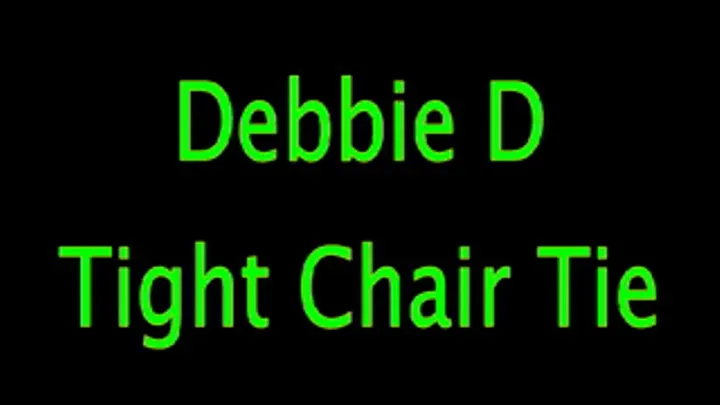 Debbie D: Tight Chair Tie