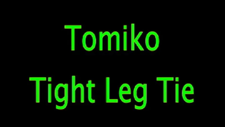 Tomiko: Tight Leg Tie