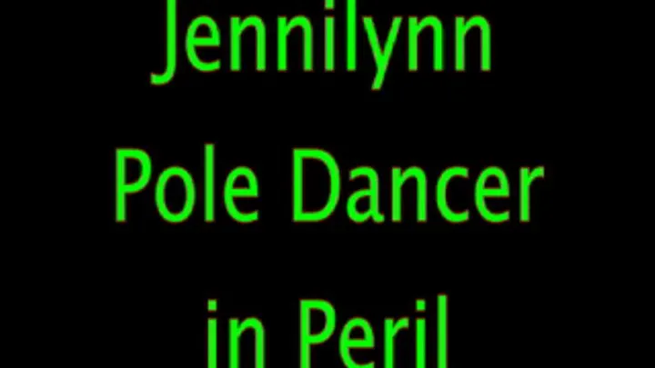 Jennilynn: Pole Dancer Peril