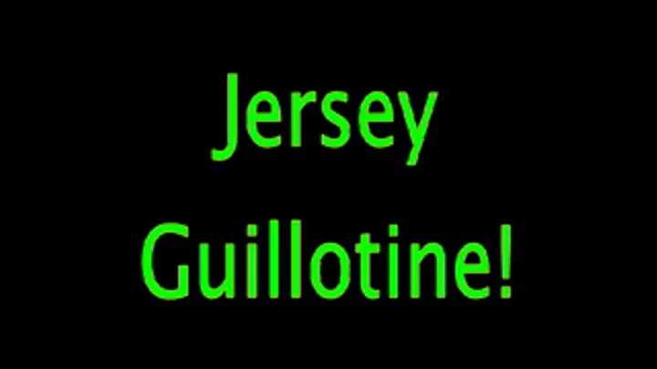 Jersey: The Guillotine