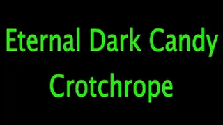 Eternal Dark Candy: Crotchrope