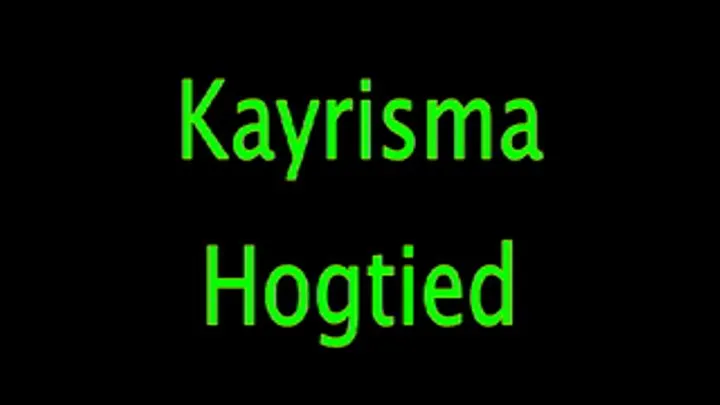 Kayrisma Hogtied