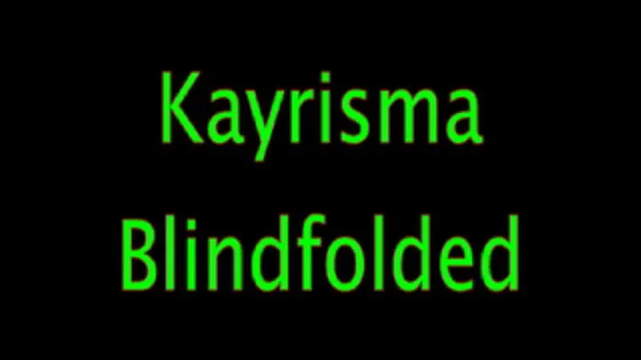 Kayrisma Blindfolded