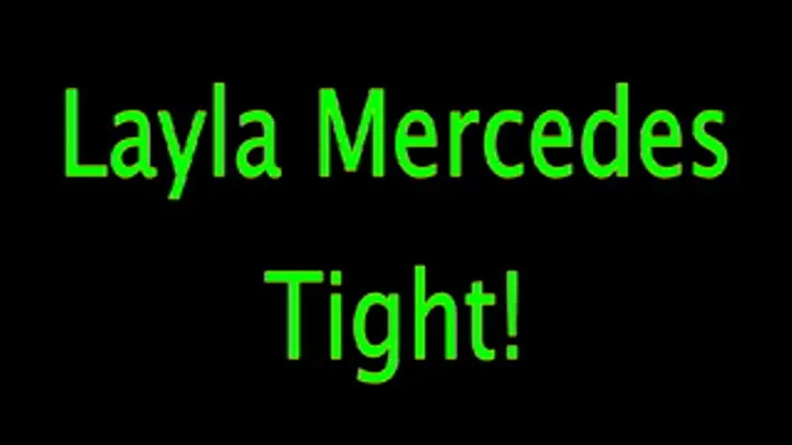 Layla Mercedes: Tight!